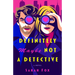 Definitely Maybe Not a Detective