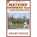 Watkins' Overseas Tour: Another Sticky Wicket Inning, a Cricket Novel, New Edition