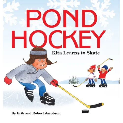 Pond Hockey: Kita Learns to Skate