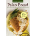 Paleo Bread: Gluten-Free, Grain-Free, Paleo-Friendly Bread Recipes