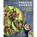 From Freezer to Cooker: Delicious Whole-Foods Meals for the Slow Cooker, Pressure Cooker, and Instant Pot: A Cookbook