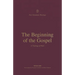 The Beginning of the Gospel: A Theology of Mark