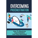 Overcoming Procrastination: How To Maximize Concentration And Stay Motivated: How To Stop Being Lazy