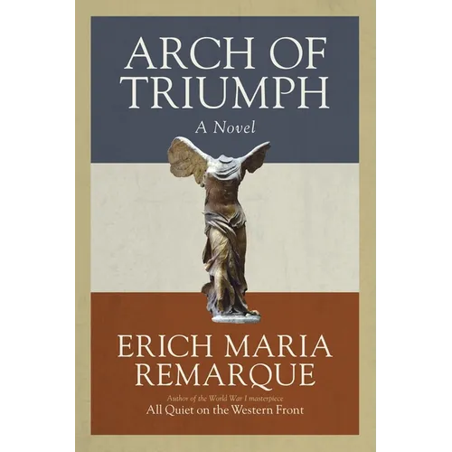 Arch of Triumph: Arch of Triumph: A Novel