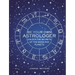 Be Your Own Astrologer: Unlock the Secrets of the Signs and Planets
