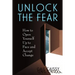 Unlock the Fear: How to Open Yourself Up to Face and Accept Change