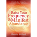 Raise Your Frequency & Manifest Abundance: A Guide for Empaths, Intuitives, and Sensitives