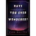 Have You Ever Wondered?: Christian Evidences for a Skeptical World