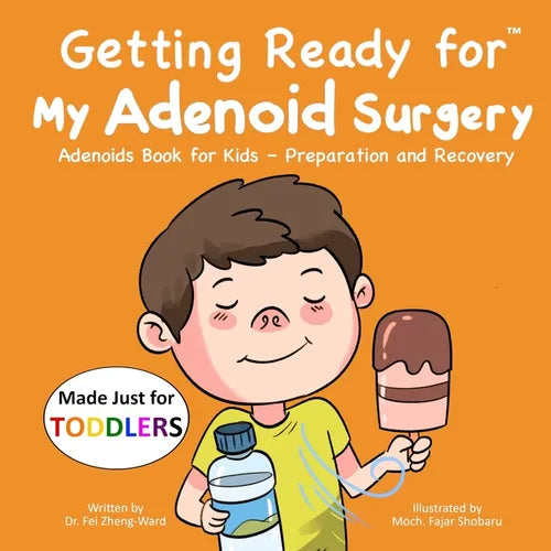 Getting Ready for My Adenoid Surgery (Made Just for TODDLERS): Adenoids Book for Kids - Preparation and Recovery