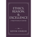 Ethics, Reason, & Excellence: A Simple Formula for Leadership