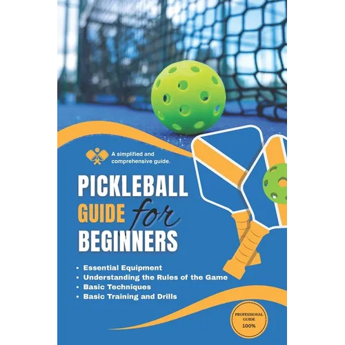 Pickleball guide: A simplified and comprehensive guide for beginners