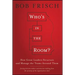 Who's in the Room?: How Great Leaders Structure and Manage the Teams Around Them