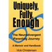 Uniquely, Fully, Enough: The Neurodivergent Parenting Journey - A Memoir and Handbook