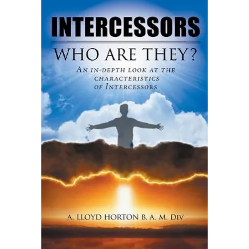 Intercessors: WHO ARE THEY?: An in-depth look at the characteristics of Intercessors