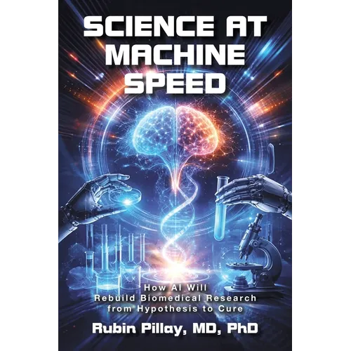 Science at Machine Speed: How AI Will Rebuild Biomedical Research from Hypothesis to Cure