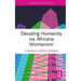 Elevating Humanity via Africana Womanism