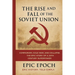 The Rise and Fall of the Soviet Union: Communism, Cold War, and Collapse. The Epic Story of a 20th Century Superpower