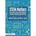 Stem Matters: Your Guide to Educational Purposes, Policies, Programs, and Practices