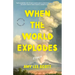 When the World Explodes: Essays