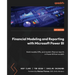 Financial Modeling and Reporting with Microsoft Power BI: Build models, KPIs, and modern finance reports in Power BI from scratch
