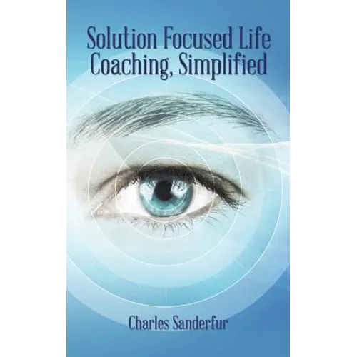 Solution Focused Life Coaching, Simplified