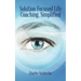 Solution Focused Life Coaching, Simplified