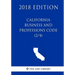 California Business and Professions Code (2/4) (2018 Edition)