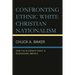 Confronting Ethnic White Christian Nationalism: How the Alternate Right Is Redesigning America