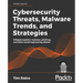 Cybersecurity Threats, Malware Trends, and Strategies: Mitigate exploits, malware, phishing, and other social engineering attacks