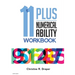 11 Plus Numerical Ability Workbook: A workbook teaching all the maths techniques required for success in all 11 Plus examinations