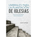 Umbrales Para La Plantacion De Iglesias: Una Guia Centrada En El Evangelio