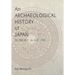 An Archaeological History of Japan, 30,000 B.C. to A.D. 700
