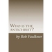 Who is the antichrist?: The seven-chapter solution