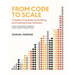 From Code to Scale: A Field-Tested Guide for Engineers, Product Leaders, and System Thinkers