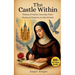The Castle Within: Biography of St. Teresa of Avila