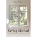 Saving Michael: How Rescuing a Throwaway Child Turned Me Into a Foster-Care Advocate