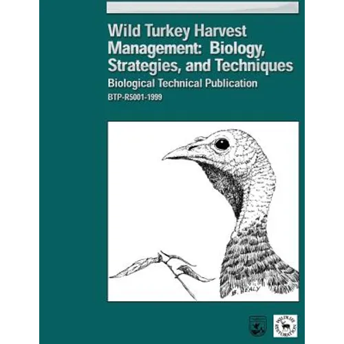 Wild Turkey Harvest Management: Biology, Strategies, and Techniques