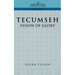 Tecumseh: A Vision of Glory
