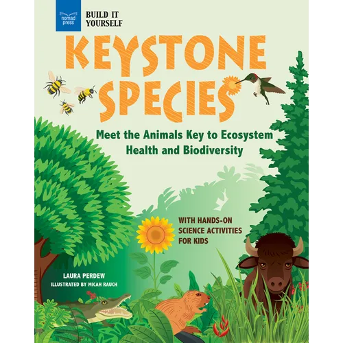 Keystone Species: Meet the Animals Key to Ecosystem Health and Biodiversity with Hands-On Science Activities for Kids