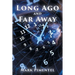 Long Ago and Far Away