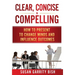 Clear, Concise & Compelling: How to Present to Change Minds and Influence Outcomes
