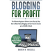 Blogging for Profit: The Ultimate Beginners Guide to Learn Step-by-Step How to Make Money Blogging and Earn Passive Income up to $10,000 a Month