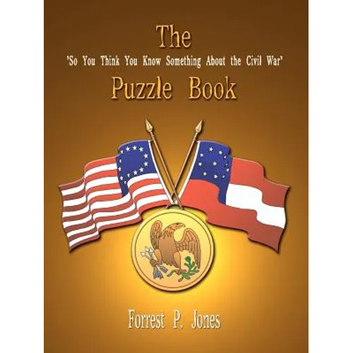 The "So You Think You Know Something About the Civil War" Puzzle Book