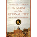 The Artist and the Eternal City: Bernini, Pope Alexander VII, and the Making of Rome