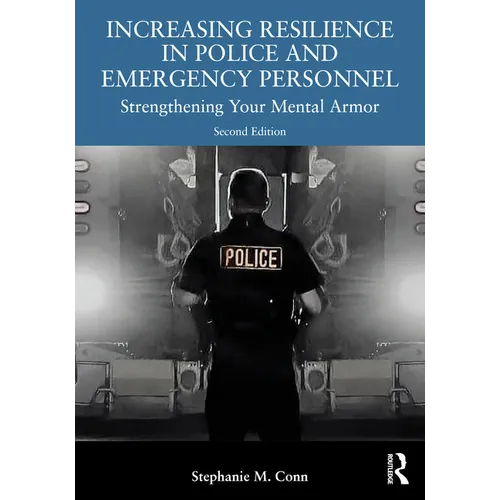 Increasing Resilience in Police and Emergency Personnel: Strengthening Your Mental Armor