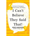I Can't Believe They Said That!: The Book of Outrageous Comments, Quips, and Zingers