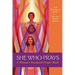 She Who Prays: A Woman's Interfaith Prayer Book