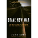 Brave New War: The Next Stage of Terrorism and the End of Globalization