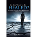 Do You Want to Be Healed?