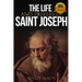 The Life and Prayers of Saint Joseph